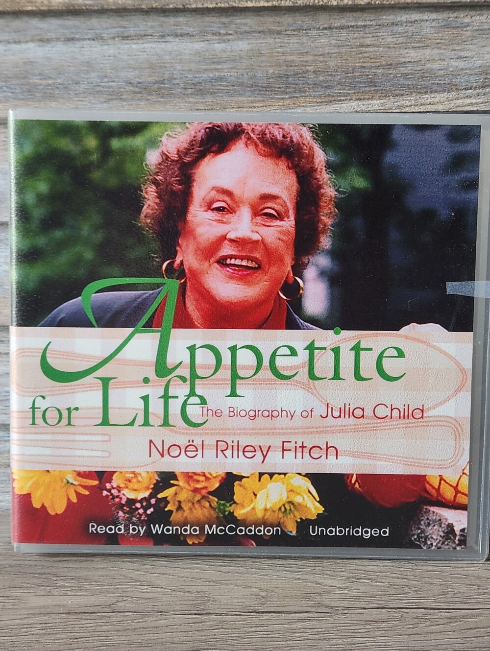 Appetite for Life : The Biography of Julia Child by Noël Riley Fitch